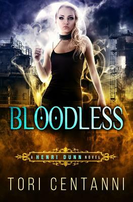 Bloodless: A Henri Dunn Novel by Tori Centanni