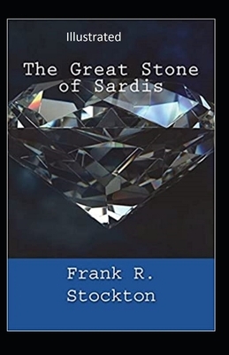 The Great Stone of Sardis Illustrated by Frank R. Stockton