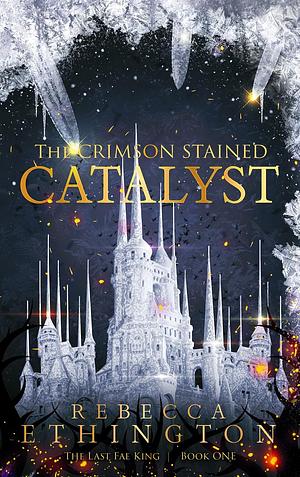 The Crimson Stained Catalyst by Rebecca Ethington