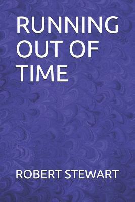 Running Out of Time by Robert Stewart