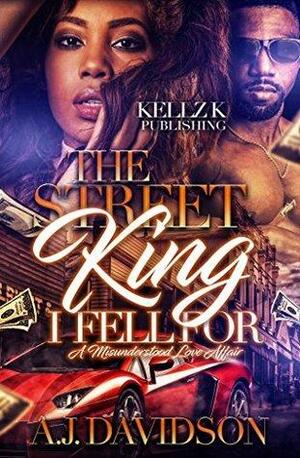 The Street King I Fell For by A.J. Davidson