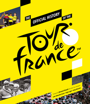 The Official History of the Tour de France by Luke Edwardes-Evans, Serge Laget