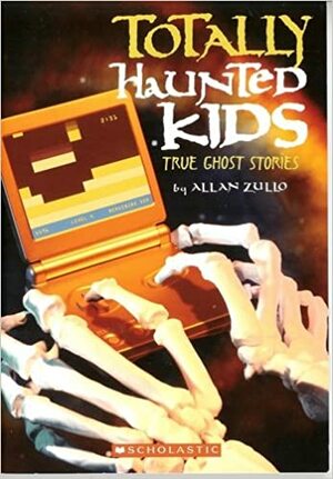 Totally Haunted Kids: True Ghost Stories by Allan Zullo, Bruce M. Nash