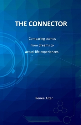 The Connector: Comparing scenes from dreams to actual life experiences. by Renee Alter