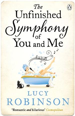 The unfinished symphony of you and me by Lucy Robinson