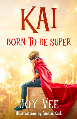 Kai - Born to be Super by Joy Vee
