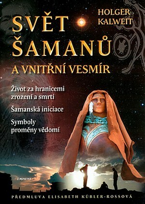 Svět šamanů a vnitřní vesmír by Holger Kalweit