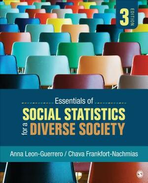 Essentials of Social Statistics for a Diverse Society by Georgiann Davis, Chava Frankfort-Nachmias, Anna Y. Leon-Guerrero