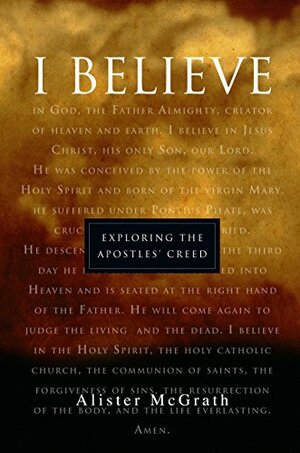 I Believe by Alister E. McGrath