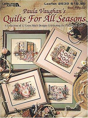 Paula Vaughan's Quilts for All Seasons by Paula Vaughan