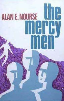 The Mercy Men by Alan E. Nourse