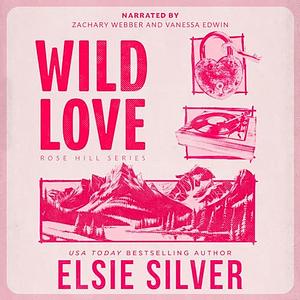 Wild Love: Rose Hill, Book 1 by Elsie Silver