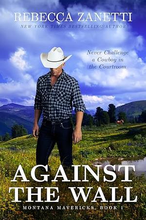 Against the Wall: (Formerly published as an Entangled Brazen Romance) by Rebecca Zanetti