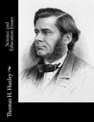 Science and Education Essays by Thomas H. Huxley