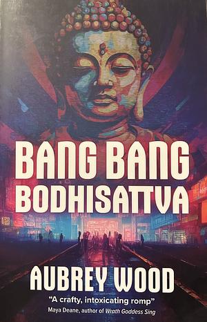 Bang Bang Bodhisattva by Aubrey Wood