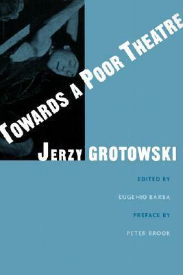 Towards a Poor Theatre by Eugenio Barba, Jerzy Grotowski