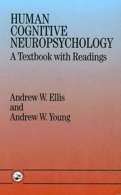 Human Cognitive Neuropsychology: A Textbook with Readings by Andrew W. Ellis