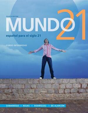 Mundo 21: Espanol Para el Siglo 21, Curso Intermedio by Fabian Samaniego, Francisco Rodriguez