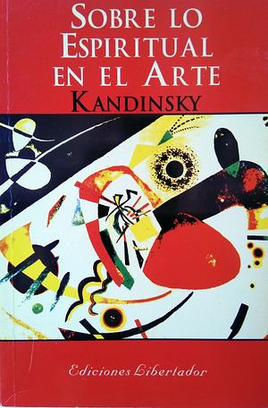 Sobre Lo Espiritual En El Arte by Wassily Kandinsky