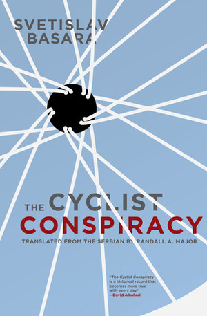 The Cyclist Conspiracy by Svetislav Basara, Randall A. Major