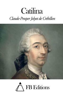 Catilina by Prosper Jolyot de Crébillon