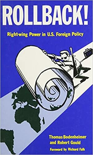 Rollback!: Right-wing Power in U.S. Foreign Policy by Robert Gould, Thomas S. Bodenheimer