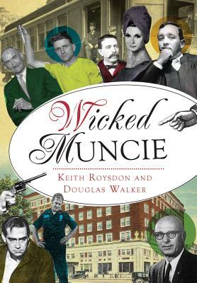 Wicked Muncie by Keith Roysdon, Douglas Walker