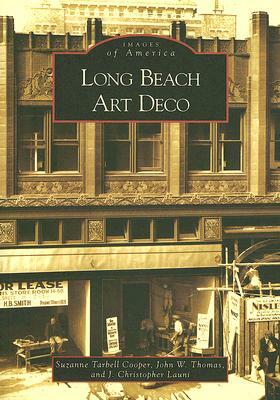 Long Beach Art Deco by J. Christopher Launi, John W. Thomas, Suzanne Tarbell Cooper