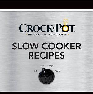 Crock-pot, the Original Slow Cooker: Slow Cooker Recipes by Ltd, Publications International Ltd