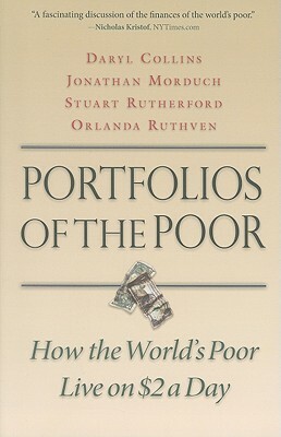Portfolios of the Poor: How the World's Poor Live on $2 a Day by Stuart Rutherford, Jonathan Morduch, Daryl Collins