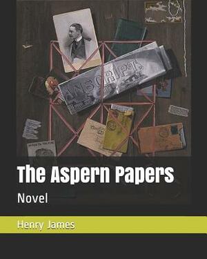 The Aspern Papers: Novel by Henry James