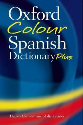 Oxford Color Spanish Dictionary Plus: Spanish-English, English-Spanish/Espanol-Ingles, Ingles-Espanol by Oxford Languages