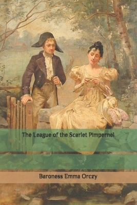The League of the Scarlet Pimpernel by Baroness Orczy