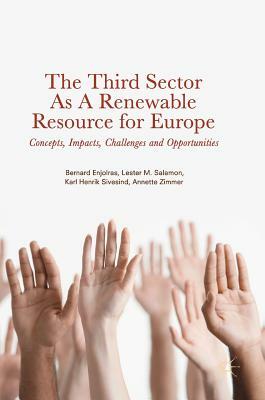 The Third Sector as a Renewable Resource for Europe: Concepts, Impacts, Challenges and Opportunities by Lester M. Salamon, Bernard Enjolras, Karl Henrik Sivesind