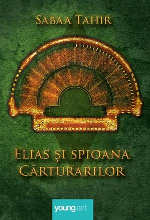 Elias și spioana cărturarilor by Sabaa Tahir