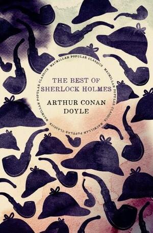 The Best of Sherlock Holmes. by Arthur Conan Doyle, Arthur Conan Doyle