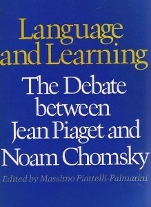 Language and Learning: The Debate between Jean Piaget & Noam Chomsky by Massimo Piattelli Palmarini