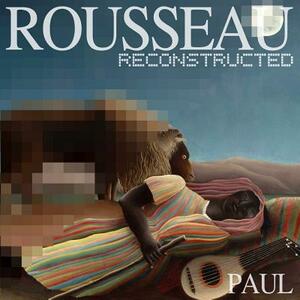 Rousseau Reconstructed by Paul