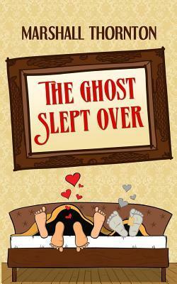 The Ghost Slept Over by Marshall Thornton