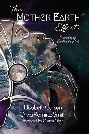 The Mother Earth Effect: Connect To The Earth and Heal by Elisabeth Hoekstra