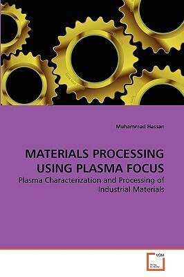 Materials Processing Using Plasma Focus by Muhammad Hassan