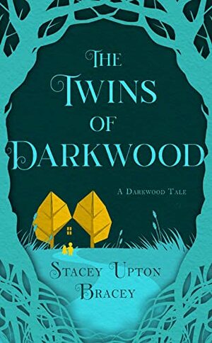 The Twins of Darkwood by Stacey Upton Bracey