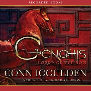 Genghis: Lords of the Bow by Conn Iggulden