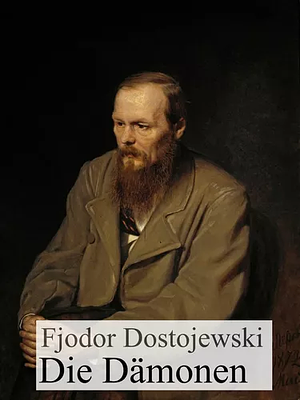 Die Dämonen by Fyodor Dostoevsky