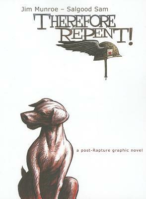 Therefore Repent! by Jim Munroe