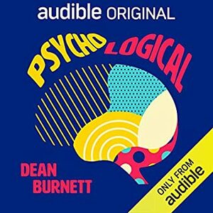 Psycho-logical by Dean Burnett, Matt Addis