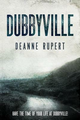 Dubbyville by Deanne Rupert