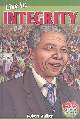 Live It: Integrity by Robert Walker