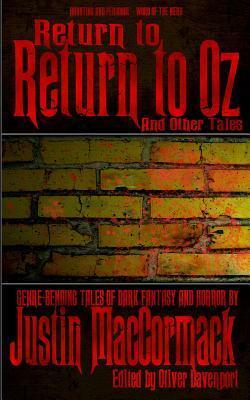 Return to 'Return to Oz' and Other Tales by Justin MacCormack