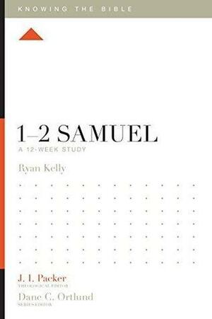 1–2 Samuel: A 12-Week Study by J.I. Packer, Ryan Kelly